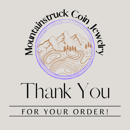 Grey background with Mountainstruck Coin Jewelry logo and "Thank you for your order!" - Mountainstruck Coin Jewelry