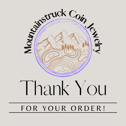 Grey background with Mountainstruck Coin Jewelry logo and "Thank you for your order!" - Mountainstruck Coin Jewelry